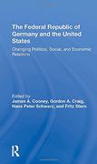 The Federal Republic of Germany and the United States: Changing Political, Social, and Economic Relations (en Inglés)