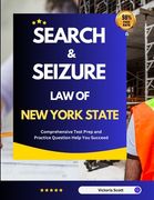 Search And Seizure Law of New York State: Comprehensive Test Prep and Practice Question Help You Succeed (en Inglés)