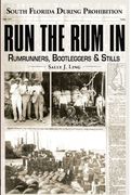 Run the rum in: South Florida During Prohibition 