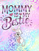 Mommy is my Bestie: A Coloring Book for Mommies and their Minis