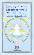 La magia de los Maestros vacíos: Un retiro en silencio (in Spanish)