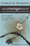 Encouragement: Ultimate Hope & Encouragement for Hard Times: 1 (The Spurgeon 2. 0 Series) (en Inglés)