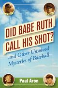 did babe ruth call his shot?: and other unsolved mysteries of baseball (en Inglés)