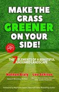 Make the Grass Greener on Your Side!: The 7 Elements of a Beautiful Groomed Landscape (en Inglés)