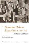 the german urban experience, 1900-1945,modernity and crisis
