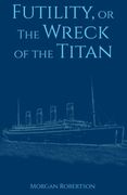 Futility, or The Wreck of the Titan (en Inglés)