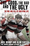 The Good, the bad and the Ugly: The Rise and Fall of Pontypool rfc