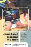 Game-Based Learning in Action: How an Expert Affinity Group Teaches With Games (New Literacies and Digital Epistemologies) (en Inglés)
