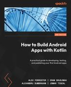 How to Build Android Apps with Kotlin - Second Edition: A practical guide to developing, testing, and publishing your first Android apps (en Inglés)