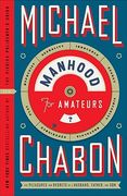 Manhood for Amateurs: The Pleasures and Regrets of a Husband, Father, and Son (en Inglés)