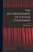 The Autobiography of a Stage Coachman (en Inglés)