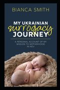 My Ukrainian Surrogacy Journey: A Personal Account of my Mission to Motherhood in Kiev