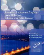 Première Lecture en Anglais pour Débutantnt: Bilingue pour Natifs Français (en Francés)