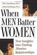 when men batter women,new insights into ending abusive relationships (en Inglés)