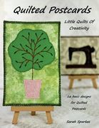 Quilted Postcards - Little Quilts Of Creativity (en Inglés)
