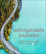 Unforgettable Journeys: Slow Down and see the World (en Inglés)