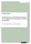 Gaiakompetenz als Überlebensstrategie in der Geographie im Home-Office (6. Klasse Geographie): PC-Unterrichtsprotokolle zu Zeiten der Pandemie (en Alemán)