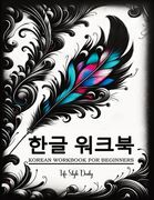 Korean Workbooks for Beginners: Mastering Hangul Through Handwriting - A Step-by-Step Calligraphy and Lettering Guide to Learn Korean Vocabulary and P (en Inglés)