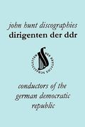 Dirigenten der Ddr. Conductors of the German Democratic Republic. 5 Discographies. Otmar Suitner, Herbert Kegel, Heinz Rogner (Rogner), Heinz Bongartz (en Inglés)