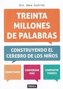 TREINTA MILLONES DE PALABRAS: CONSTRUYENDO EL CEREBRO DE LOS NIÑOS