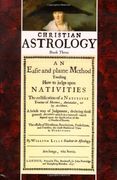 Christian Astrology, Book 3: An Easie and Plaine Method how to Judge Upon Nativities (en Inglés)