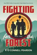 Fighting for the Forest: How Fdr's Civilian Conservation Corps Helped Save America (en Inglés)