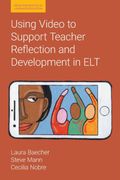 Using Video to Support Teacher Reflection and Development in elt (en Inglés)