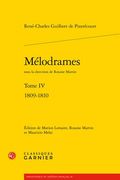 Melodrames. Tome IV: 1809-1810 (en Francés)