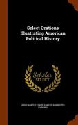 Select Orations Illustrating American Political History