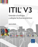 Itil v3. Entender el Enfoque y Adoptar las Buenas Prácticas