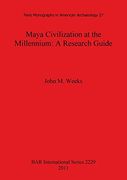 maya civilization at the millennium: a reseach guide (en Inglés)