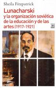 Lunacharski y la Organizacion Sovietica de la Educacion y de las Artes (1917-1921)