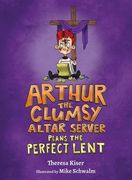 Arthur the Clumsy Altar Server Plans the Perfect Lent (en Inglés)