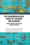 The Phenomenological Heart of Teaching and Learning: Theory, Research, and Practice in Higher Education (Routledge Research in Education) (en Inglés)