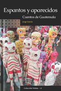 Espantos y aparecidos: Cuentos de Guatemala (in Spanish)