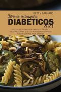 Libro de Cocina Para Diabéticos 2021: Recetas de Dietas Para Diabéticos Fáciles y Saludables Para que los Recién Diagnosticados Puedan Controlar la Diabetes