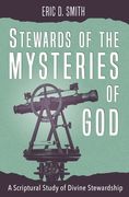 Stewards of the Mysteries of God: A Scriptural Study of Divine Stewardship (en Inglés)