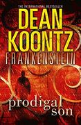 Prodigal son (Dean Koontz’S Frankenstein, Book 1) (en Inglés)