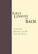 First Lessons in Bach, Complete: For the Piano (en Inglés)