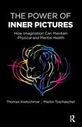 The Power of Inner Pictures: How Imagination Can Maintain Physical and Mental Health (en Inglés)