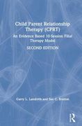 Child-Parent Relationship Therapy (Cprt): An Evidence-Based 10-Session Filial Therapy Model (en Inglés)