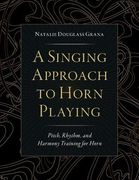 A Singing Approach to Horn Playing: Pitch, Rhythm, and Harmony Training for Horn