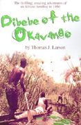dibebe of the okavango: the thrilling, amazing adventures of an african herdboy in 1950 (en Inglés)