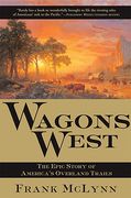 Wagons West: The Epic Story of America's Overland Trails (en Inglés)