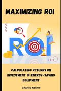 Maximizing ROI: Calculating Returns on Investment in Energy-Saving Equipment (en Inglés)