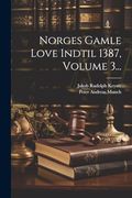 Norges Gamle Love Indtil 1387, Volume 3. (en Danish)