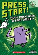 Mega Mole Girl Digs Deep!: A Branches Book (Press Start! #15) (en Inglés)