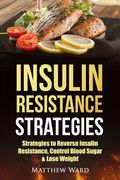 Insulin Resistance: Strategies to Overcome Insulin Resistance, Control Blood Sugar and Lose Weight (en Inglés)
