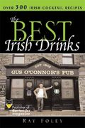 The Best Irish Drinks: The Essential Collection of Cocktail Recipes and Toasts from the Emerald Isle (en Inglés)