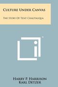 culture under canvas: the story of tent chautauqua (en Inglés)